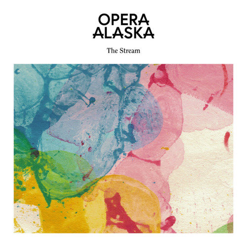 OPERA ALASKA - THE STREAMOPERA ALASKA - THE STREAM.jpg